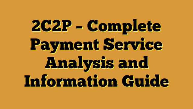 2C2P – Complete Payment Service Analysis and Information Guide