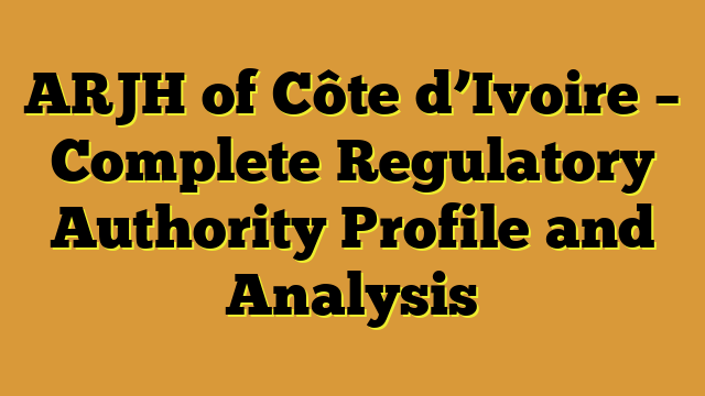 ARJH of Côte d’Ivoire – Complete Regulatory Authority Profile and Analysis