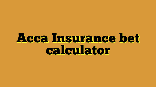 Acca Insurance bet calculator