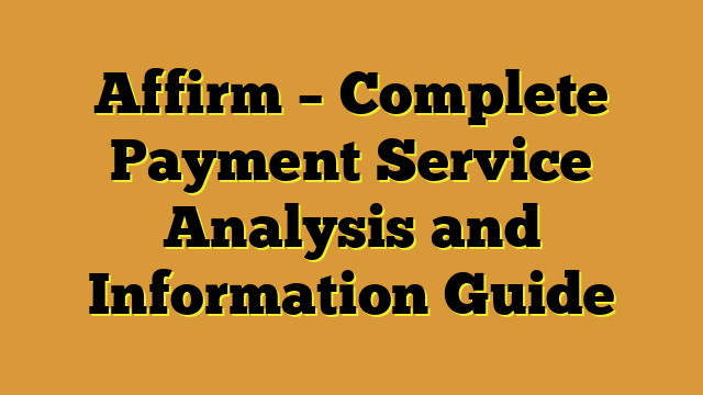 Affirm – Complete Payment Service Analysis and Information Guide