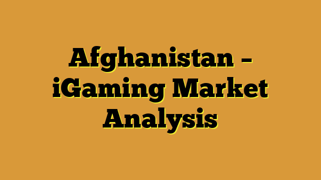 Afghanistan – iGaming Market Analysis