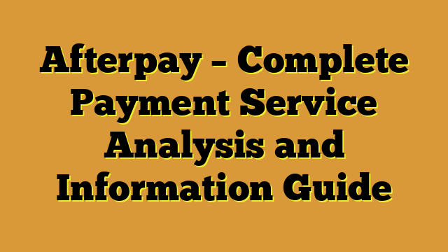 Afterpay – Complete Payment Service Analysis and Information Guide