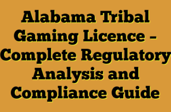 Alabama Tribal Gaming Licence – Complete Regulatory Analysis and Compliance Guide