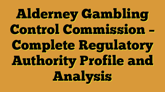Alderney Gambling Control Commission – Complete Regulatory Authority Profile and Analysis