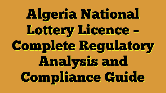 Algeria National Lottery Licence – Complete Regulatory Analysis and Compliance Guide