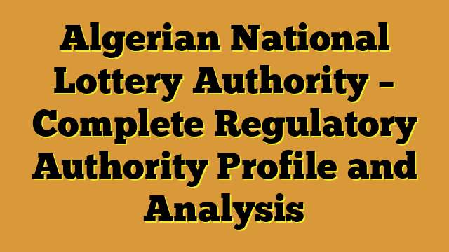 Algerian National Lottery Authority – Complete Regulatory Authority Profile and Analysis