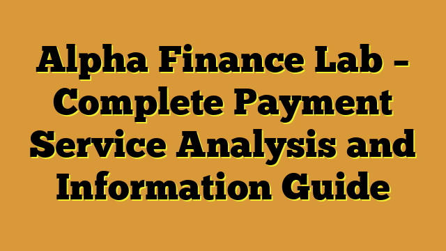 Alpha Finance Lab – Complete Payment Service Analysis and Information Guide