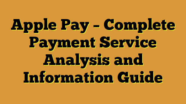 Apple Pay – Complete Payment Service Analysis and Information Guide