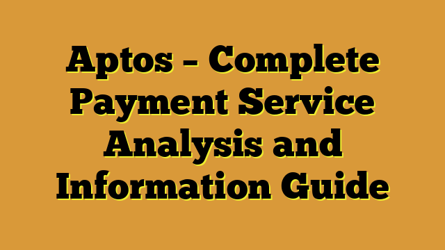 Aptos – Complete Payment Service Analysis and Information Guide
