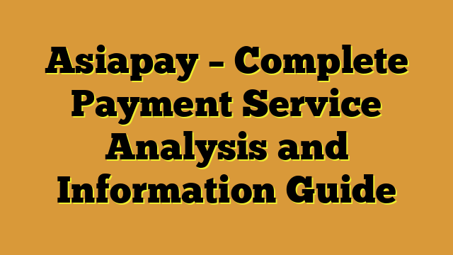 Asiapay – Complete Payment Service Analysis and Information Guide