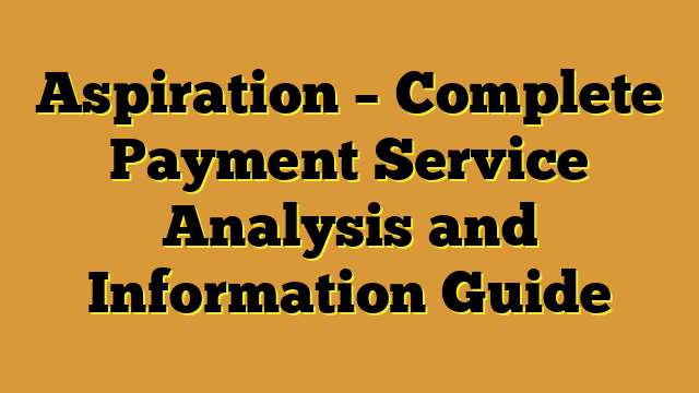 Aspiration – Complete Payment Service Analysis and Information Guide