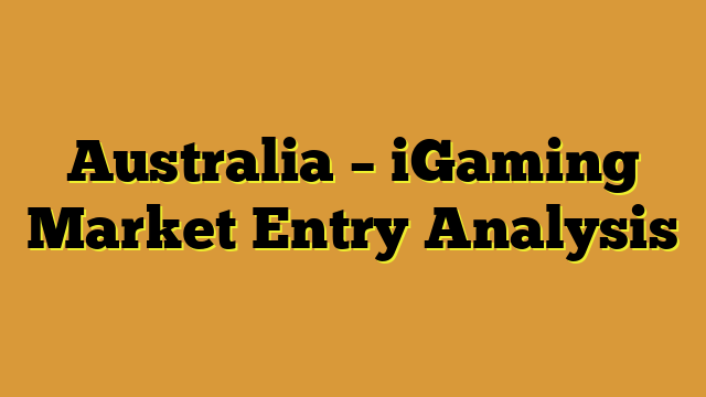 Australia – iGaming Market Entry Analysis