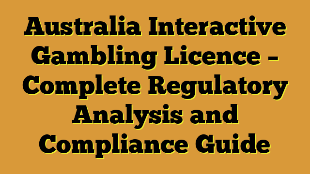 Australia Interactive Gambling Licence – Complete Regulatory Analysis and Compliance Guide