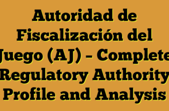 Autoridad de Fiscalización del Juego (AJ) – Complete Regulatory Authority Profile and Analysis