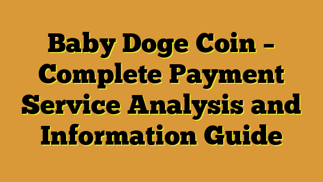 Baby Doge Coin – Complete Payment Service Analysis and Information Guide
