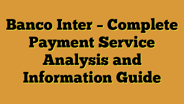 Banco Inter – Complete Payment Service Analysis and Information Guide