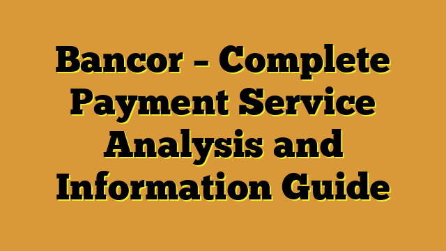 Bancor – Complete Payment Service Analysis and Information Guide