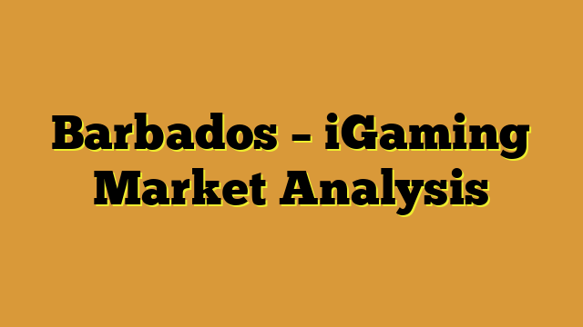 Barbados – iGaming Market Analysis