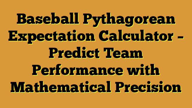 Baseball Pythagorean Expectation Calculator – Predict Team Performance with Mathematical Precision