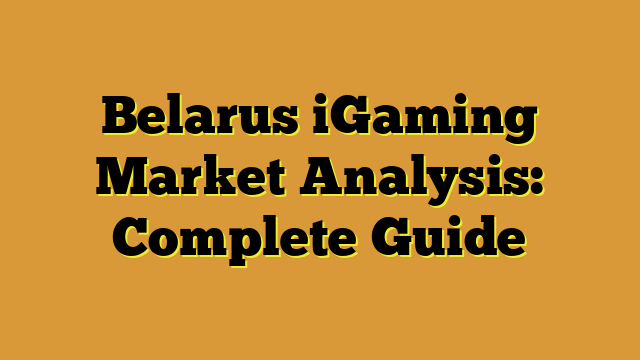 Belarus iGaming Market Analysis: Complete Guide
