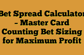 Bet Spread Calculator – Master Card Counting Bet Sizing for Maximum Profit