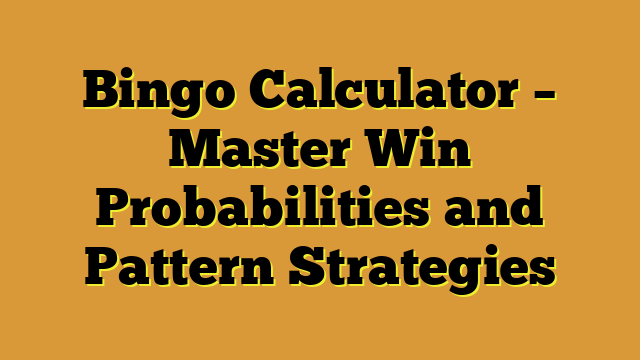 Bingo Calculator – Master Win Probabilities and Pattern Strategies