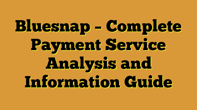 Bluesnap – Complete Payment Service Analysis and Information Guide