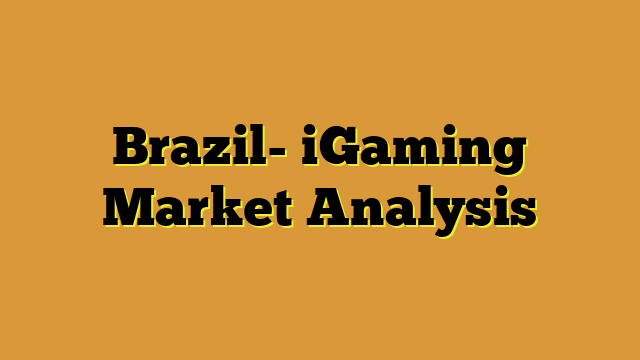 Brazil- iGaming Market Analysis