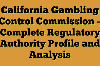 California Gambling Control Commission – Complete Regulatory Authority Profile and Analysis