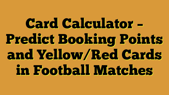 Card Calculator – Predict Booking Points and Yellow/Red Cards in Football Matches