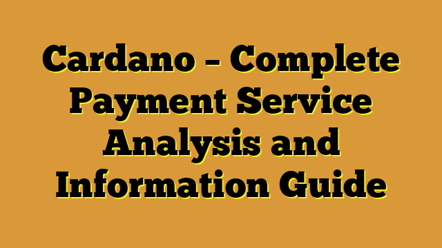 Cardano – Complete Payment Service Analysis and Information Guide