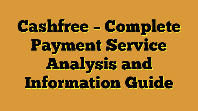 Cashfree – Complete Payment Service Analysis and Information Guide