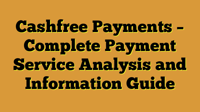 Cashfree Payments – Complete Payment Service Analysis and Information Guide