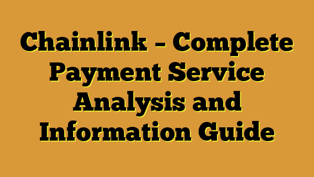 Chainlink – Complete Payment Service Analysis and Information Guide