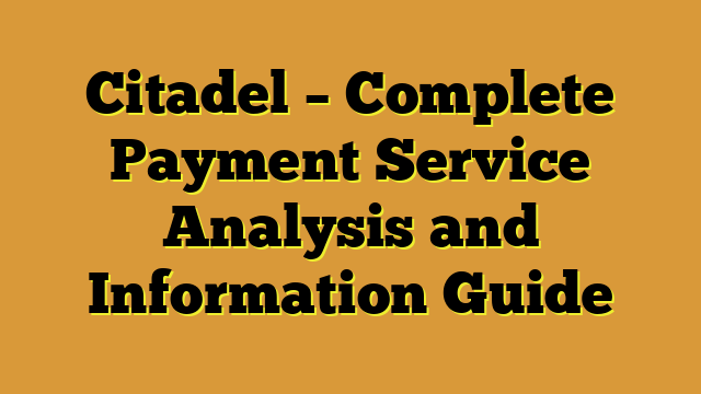 Citadel – Complete Payment Service Analysis and Information Guide