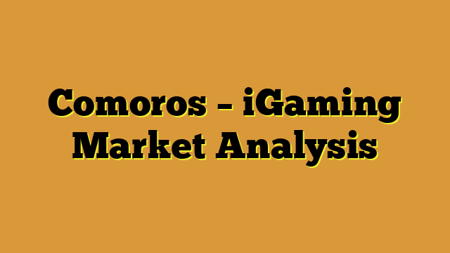Comoros – iGaming Market Analysis