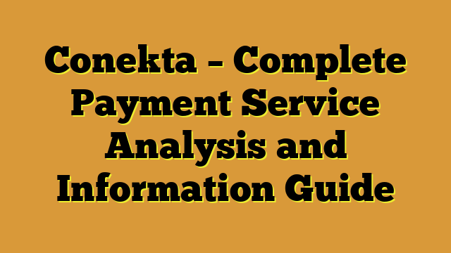 Conekta – Complete Payment Service Analysis and Information Guide