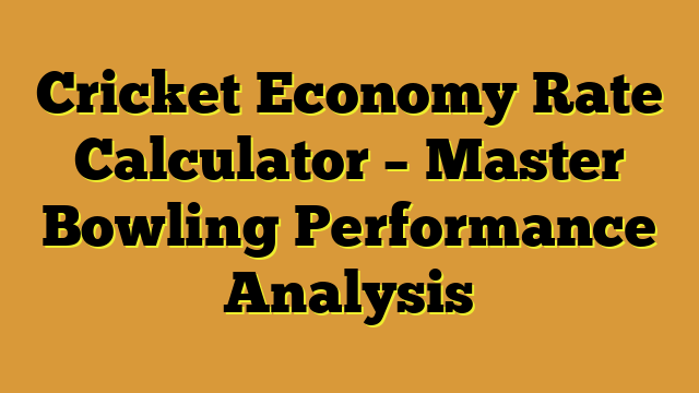 Cricket Economy Rate Calculator – Master Bowling Performance Analysis