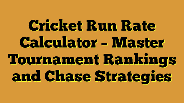 Cricket Run Rate Calculator – Master Tournament Rankings and Chase Strategies