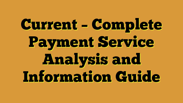Current – Complete Payment Service Analysis and Information Guide