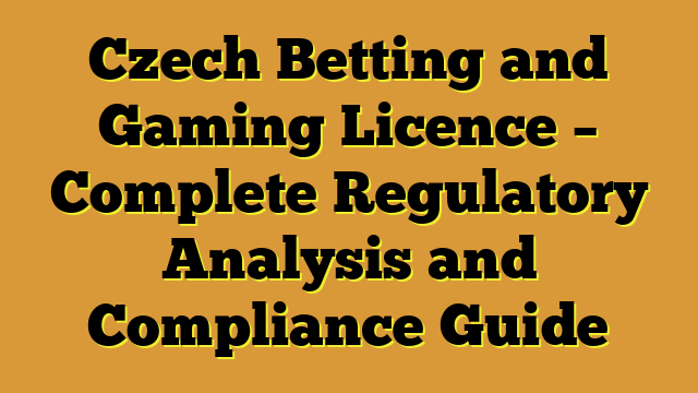 Czech Betting and Gaming Licence – Complete Regulatory Analysis and Compliance Guide