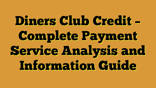 Diners Club Credit – Complete Payment Service Analysis and Information Guide