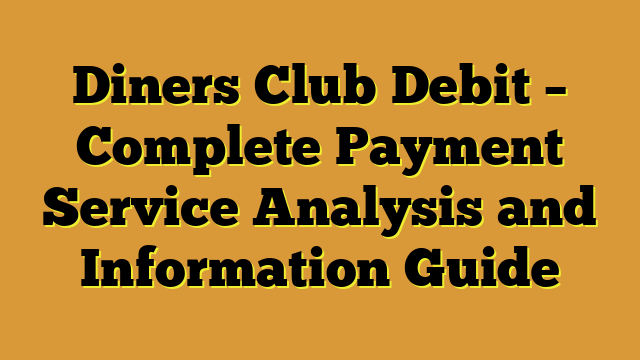 Diners Club Debit – Complete Payment Service Analysis and Information Guide
