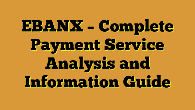 EBANX – Complete Payment Service Analysis and Information Guide