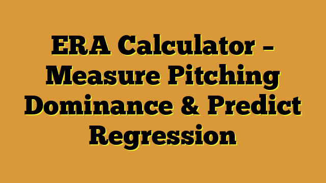 ERA Calculator – Measure Pitching Dominance & Predict Regression