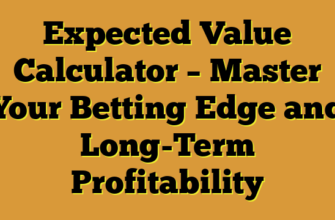 Expected Value Calculator – Master Your Betting Edge and Long-Term Profitability