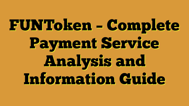 FUNToken – Complete Payment Service Analysis and Information Guide