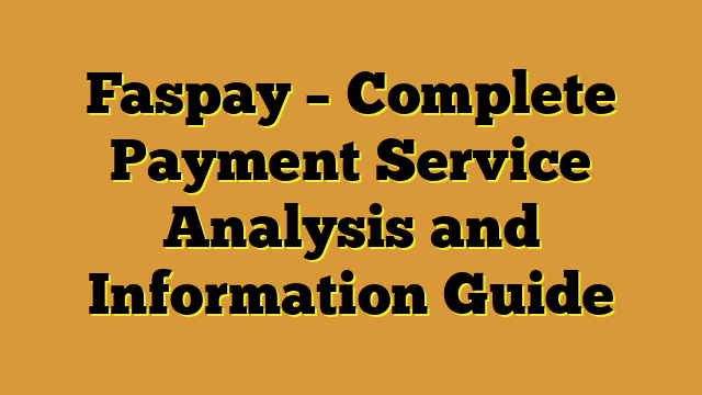 Faspay – Complete Payment Service Analysis and Information Guide
