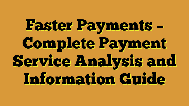 Faster Payments – Complete Payment Service Analysis and Information Guide