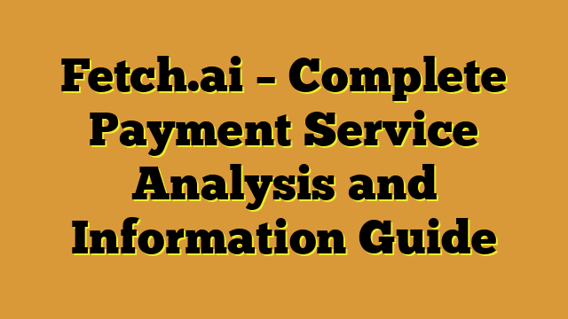 Fetch.ai – Complete Payment Service Analysis and Information Guide